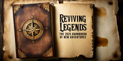 Reviving Legends: The 2025 Handbook of New Adventures